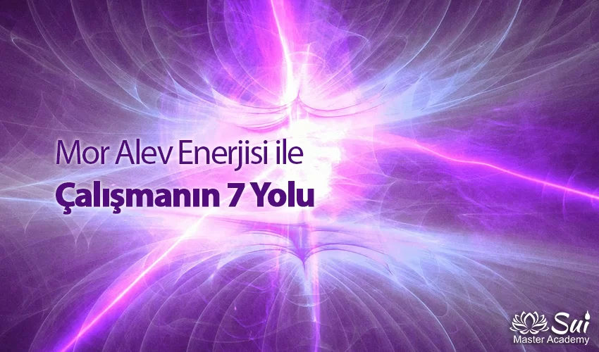 Mor Alev Enerjisi ile Çalışmanın 7 Yolu